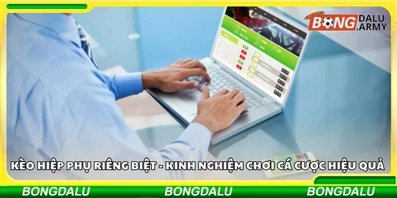 Kèo hiệp phụ riêng biệt - Kinh nghiệm chơi cá cược hiệu quả