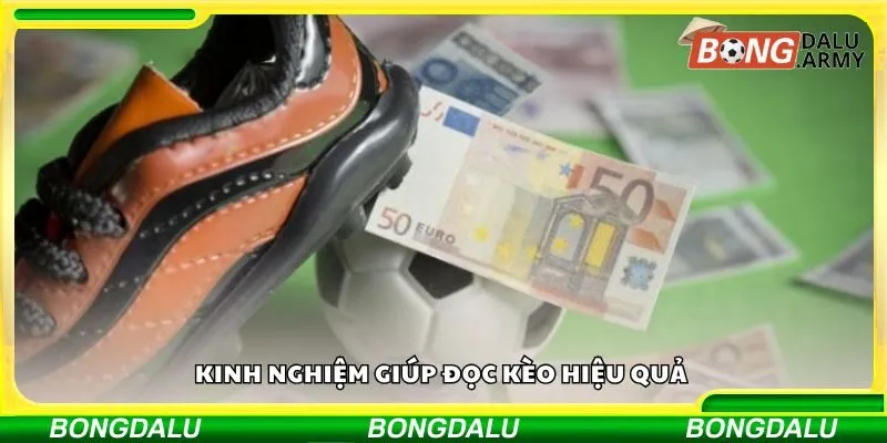 Kinh nghiệm giúp đọc kèo hiệu quả